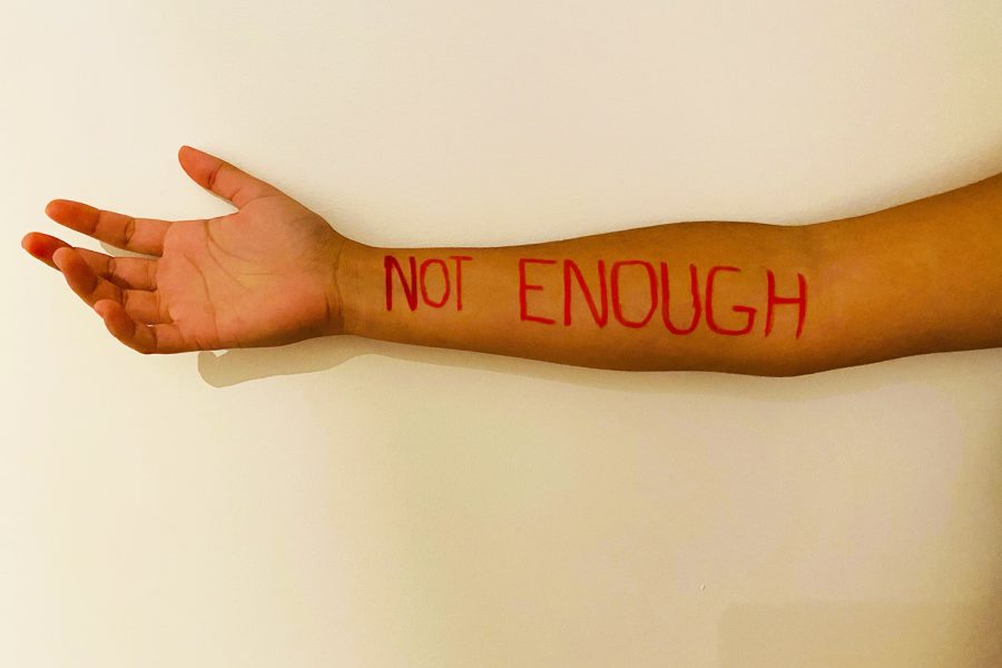 The words not enough are a symbolic message embedded in every womans mind as a constant reminder that their body is not beautiful. Women, especially teens, struggle with the idea of not being good enough for others, yet the person we should strive to be good enough for is ourselves. 