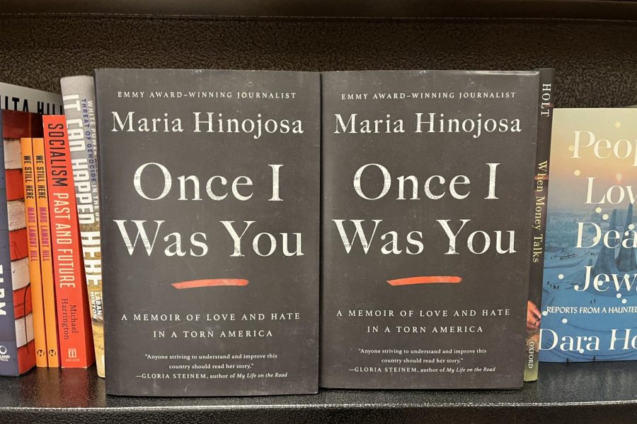 Maria Hinojosas memoir Once I Was You, sits on a book shelf in Barnes and Nobles. Hinojosas memoir touches on her personal journey as a journalist and emphasizes the importance of reporting on difficult topics, such as the immigration crisis.