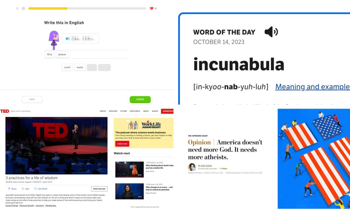 Duolingo, Dictionary.com, TED and The Washington Post respectively show a learning exercise, “Word of the Day,” motivational speech and an opinion article. Users are able to browse and practice language skills on these sites to maintain independence in human voice with the rise of AI deepfakes. (Graphic Illustration by Allie Yang)